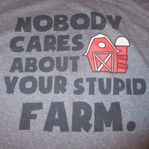 Hudson Creek Nobody Cares About Your Stupid Farm Farmville Funny Game T-Shirt XL